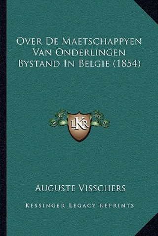 Livre Over De Maetschappyen Van Onderlingen Bystand In Belgie (1854) Auguste Visschers