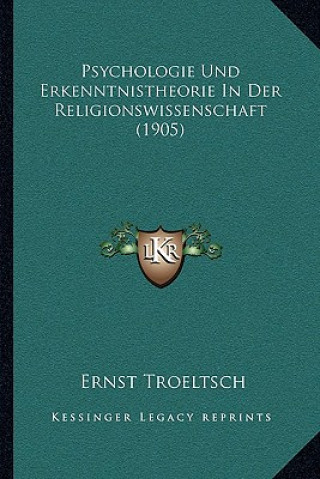 Book Psychologie Und Erkenntnistheorie In Der Religionswissenschaft (1905) Ernst Troeltsch