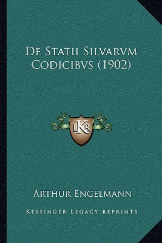 Kniha De Statii Silvarvm Codicibvs (1902) Arthur Engelmann
