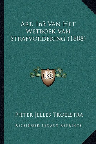 Book Art. 165 Van Het Wetboek Van Strafvordering (1888) Pieter Jelles Troelstra