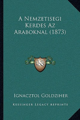 Книга A Nemzetisegi Kerdes Az Araboknal (1873) Ignacztol Goldziher