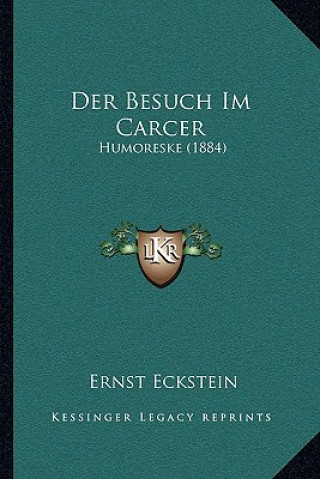 Livre Der Besuch Im Carcer: Humoreske (1884) Ernst Eckstein