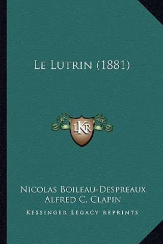 Książka Le Lutrin (1881) Nicolas Boileau Despreaux