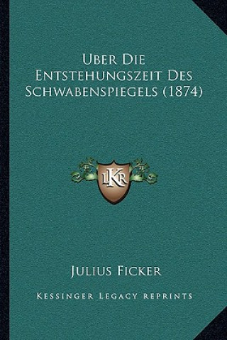 Buch Uber Die Entstehungszeit Des Schwabenspiegels (1874) Julius Ficker