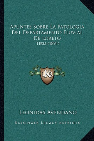 Buch Apuntes Sobre La Patologia Del Departamento Fluvial De Loreto: Tesis (1891) Leonidas Avendano