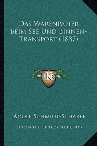 Kniha Das Warenpapier Beim See Und Binnen-Transport (1887) Adolf Schmidt-Scharff