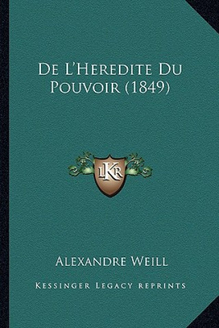Kniha De L'Heredite Du Pouvoir (1849) Alexandre Weill