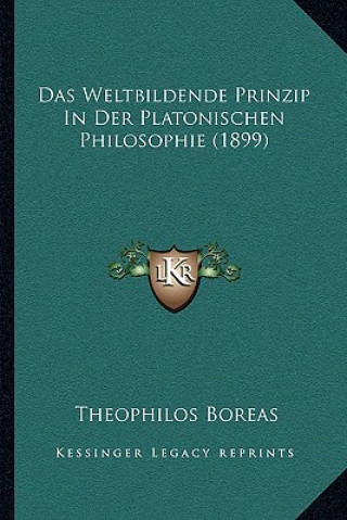 Kniha Das Weltbildende Prinzip In Der Platonischen Philosophie (1899) Theophilos Boreas