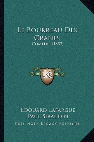 Knjiga Le Bourreau Des Cranes: Comedie (1853) Edouard Lafargue