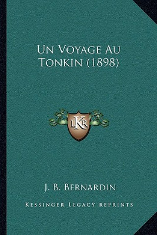 Kniha Un Voyage Au Tonkin (1898) J. B. Bernardin