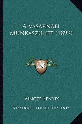 Buch A Vasarnapi Munkaszunet (1899) Vincze Fenyes