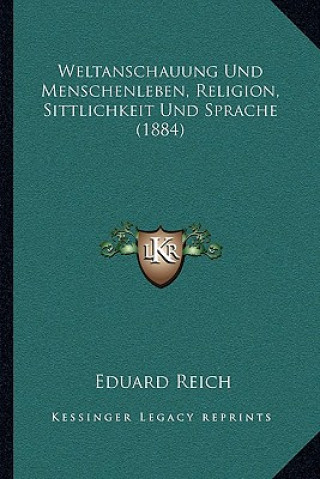 Βιβλίο Weltanschauung Und Menschenleben, Religion, Sittlichkeit Und Sprache (1884) Eduard Reich