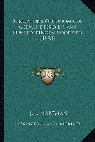 Könyv Xenophons Oeconomicus Geemendeerd En Van Ophelderingen Voorzien (1888) J. J. Hartman