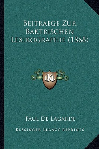 Kniha Beitraege Zur Baktrischen Lexikographie (1868) Paul De Lagarde