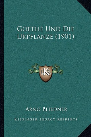 Knjiga Goethe Und Die Urpflanze (1901) Arno Bliedner