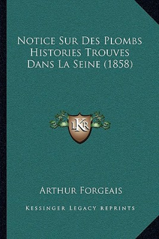 Kniha Notice Sur Des Plombs Histories Trouves Dans La Seine (1858) Arthur Forgeais