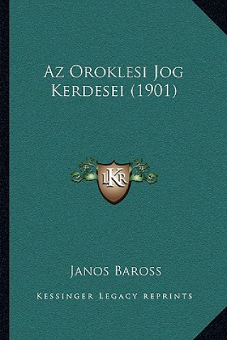 Könyv Az Oroklesi Jog Kerdesei (1901) Janos Baross