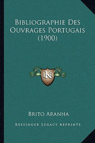 Kniha Bibliographie Des Ouvrages Portugais (1900) Brito Aranha