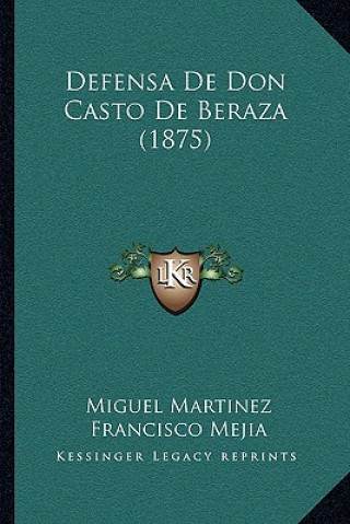 Kniha Defensa De Don Casto De Beraza (1875) Miguel Martinez