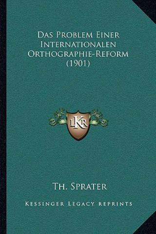 Libro Das Problem Einer Internationalen Orthographie-Reform (1901) Th Sprater