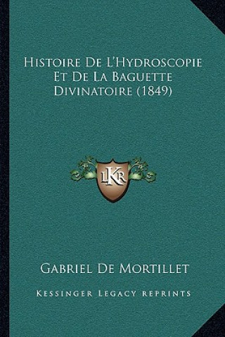 Buch Histoire De L'Hydroscopie Et De La Baguette Divinatoire (1849) Gabriel De Mortillet