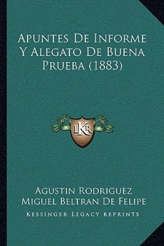 Kniha Apuntes De Informe Y Alegato De Buena Prueba (1883) Agustin Rodriguez