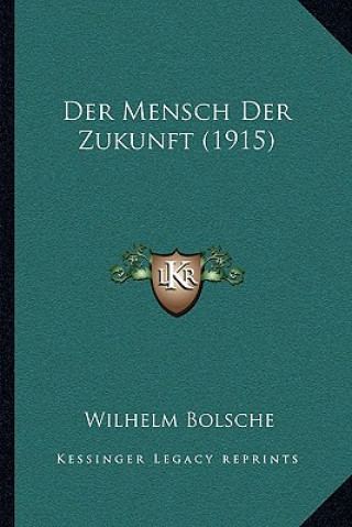 Kniha Der Mensch Der Zukunft (1915) Wilhelm Bolsche