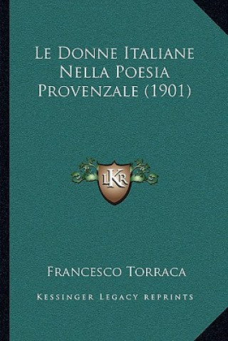 Carte Le Donne Italiane Nella Poesia Provenzale (1901) Francesco Torraca