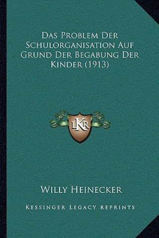 Buch Das Problem Der Schulorganisation Auf Grund Der Begabung Der Kinder (1913) Willy Heinecker