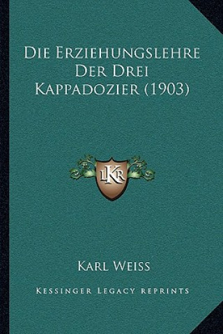 Kniha Die Erziehungslehre Der Drei Kappadozier (1903) Karl Weiss