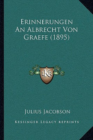 Kniha Erinnerungen An Albrecht Von Graefe (1895) Julius Jacobson