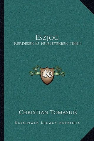 Carte Eszjog: Kerdesek Es Feleletekben (1881) Christian Tomasius