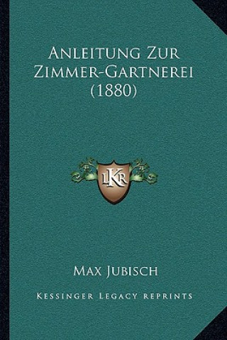Carte Anleitung Zur Zimmer-Gartnerei (1880) Max Jubisch