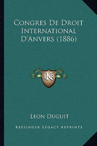 Kniha Congres De Droit International D'Anvers (1886) Leon Duguit