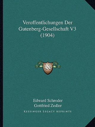 Carte Veroffentlichungen Der Gutenberg-Gesellschaft V3 (1904) Edward Schroder