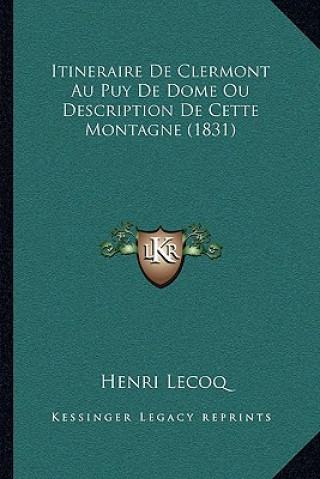 Boek Itineraire De Clermont Au Puy De Dome Ou Description De Cette Montagne (1831) Henri Lecoq