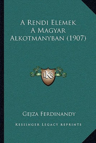 Kniha A Rendi Elemek A Magyar Alkotmanyban (1907) Gejza Ferdinandy