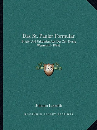 Buch Das St. Pauler Formular: Briefe Und Urkunden Aus Der Zeit Konig Wenzels II (1896) Johann Loserth