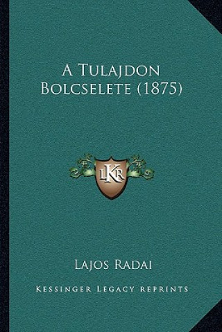 Carte A Tulajdon Bolcselete (1875) Lajos Radai