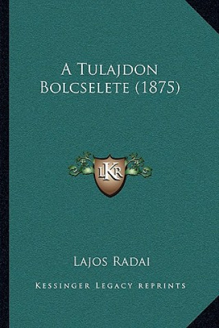 Книга A Tulajdon Bolcselete (1875) Lajos Radai