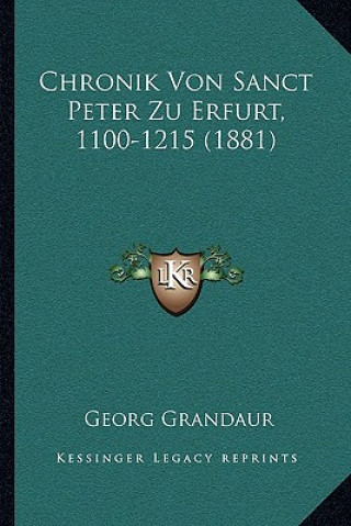 Knjiga Chronik Von Sanct Peter Zu Erfurt, 1100-1215 (1881) Georg Grandaur