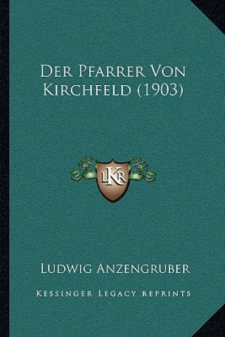 Kniha Der Pfarrer Von Kirchfeld (1903) Ludwig Anzengruber
