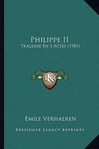 Kniha Philippe II: Tragedie En 3 Actes (1901) Emile Verhaeren