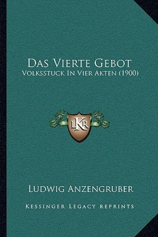 Kniha Das Vierte Gebot: Volksstuck In Vier Akten (1900) Ludwig Anzengruber