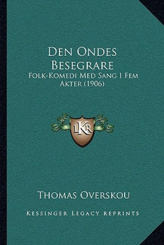 Carte Den Ondes Besegrare: Folk-Komedi Med Sang I Fem Akter (1906) Thomas Overskou