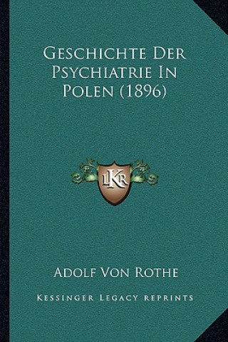 Kniha Geschichte Der Psychiatrie In Polen (1896) Adolf Von Rothe
