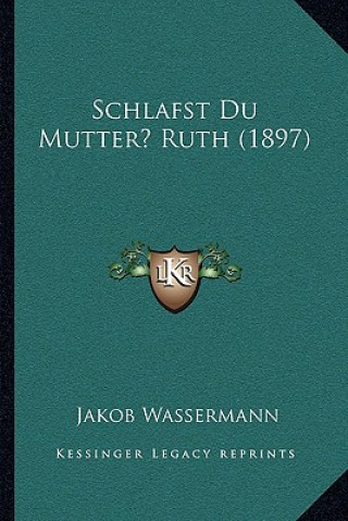 Carte Schlafst Du Mutter? Ruth (1897) Jakob Wassermann