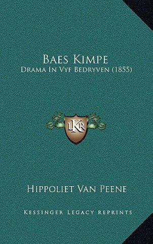 Kniha Baes Kimpe: Drama In Vyf Bedryven (1855) Hippoliet Van Peene