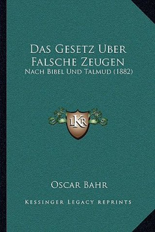 Livre Das Gesetz Uber Falsche Zeugen: Nach Bibel Und Talmud (1882) Oscar Bahr