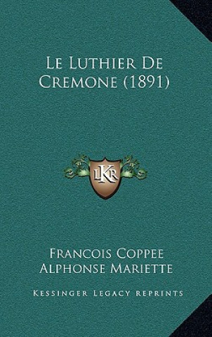 Kniha Le Luthier De Cremone (1891) Francois Coppee